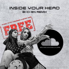 *FREE DOWNLOAD* Inside Your Head (BI-CI-EN Remix)