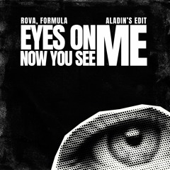 Rova & Formula - Eyes On Me x Now You See Me (Aladin's Edit)