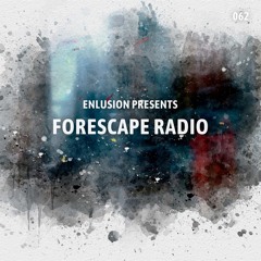 Forescape Radio #062