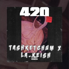 Tashketchum x La Keish - 420 - 03-04-2023.mp3