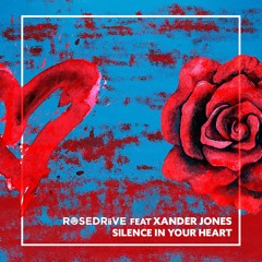 ROSEDRiiVE - Silence In Your Heart (ft. Xander Jones)