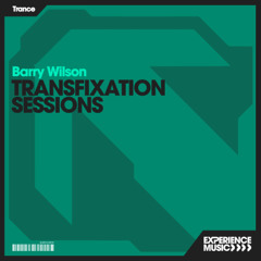 (Experience Trance) Barry Wilson - Transfixation Sessions Ep 047