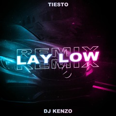 Tiesto - Lay Low (Dj Kenzo Remix)