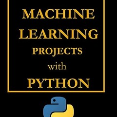 ⏳ READ EBOOK 100 Machine Learning Projects with Python Full Online