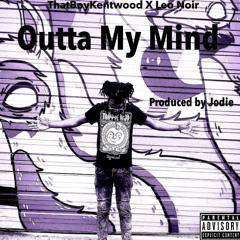 Outta My Mind Ft. Leo Noir (Produced By. Jodie)