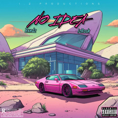 No Idea (ft. IzRosh)