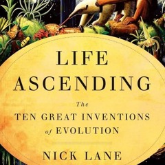 ✔Audiobook⚡️ Life Ascending: The Ten Great Inventions of Evolution
