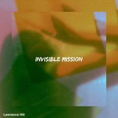 Lawrence Hill - Invisible Mission [Radio Edit]