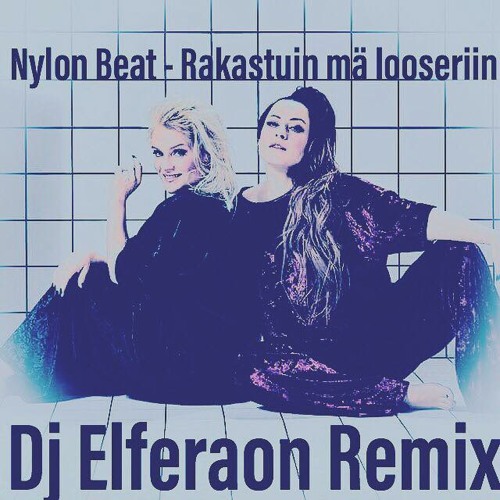 Stream 02 - Nylon Beat - Rakastuin mä looseriin - Dj Elferaon Remix by Dj  Elferaon Fin | Listen online for free on SoundCloud