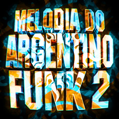 Melodia Do Argentino Funk, Vol. 2 (Super Slowed)