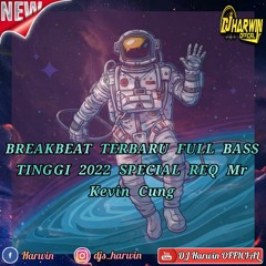 BREAKBEAT TERBARU FULL BASS TINGGI 2022 SPECIAL REQ Mr Kevin Cung