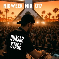 Midweek Mix 017 - "QUASAR STAGE" [Feat. Dom Dolla, John Summit, Mau P, Knock2]
