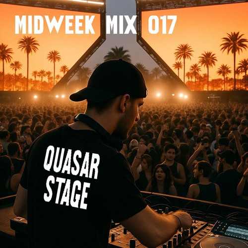 Midweek Mix 017 - "QUASAR STAGE" [Feat. Dom Dolla, John Summit, Mau P, Knock2]
