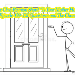 The Class Reunion Show 459 Is Momma Home Episode - Dj Quietstorm and The Chozen1