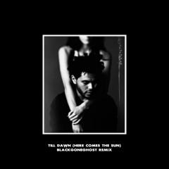 THE WEEKND - TILL DAWN (HERE COMES THE SUN)  REGGAETON REMIX | BLACKGONEGHOST