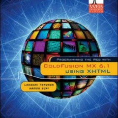 [FREE] PDF 📒 Programming the Web with ColdFusion MX 6.1 Using XHTML (Web Developer S