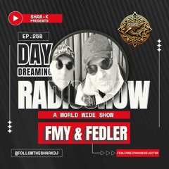 FMy & Fedler, Shar-K - Day Dreaming Radioshow ep.257 | Tech House