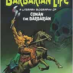 [Download] EBOOK 📍 Barbarian Life: A Literary Biography of Conan the Barbarian (Volu