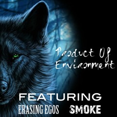 Erasing Egos - PRODUCT OF ENVIRONMENT (feat. SMOKE)