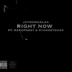 Right Now ft KayUpNext x Ryangetguap