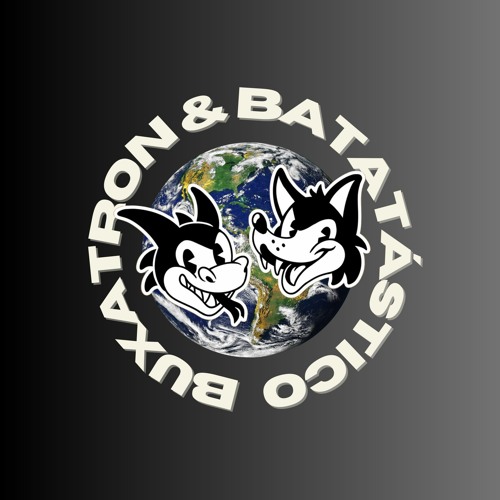 Buxatron & Batatástico Vs. The World