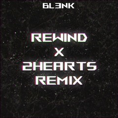 REWiND X 2HEARTs - Knock2 (Bl3nk REMIX)