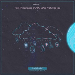 rain of memories and thoughts featuring you