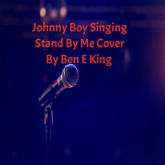 Johnny Boy Singing Stand By Me [Cover By Ben E-King]