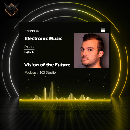 Podcast Vision of the Future Episode 07 - Felix R