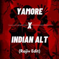 Yamore x Indian Alt - (Rajiv Edit) *Click on "Buy" for Free Download*