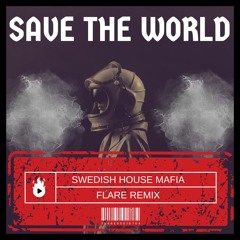 Swedish House Máfia - Save The World [Flare Bootleg ] | FREE DOWNLOAD