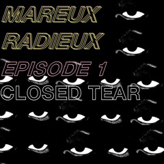 Mareux Radieux Episode 1: Closed Tear