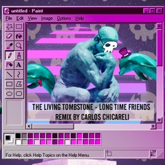 #LongTimeFriendsRemix The Living Tombstone - Long Time Friends Remix by Carlos Chicareli