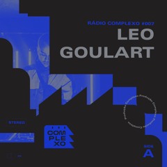 RÁDIO COMPLEXO #007 - Leo Goulart
