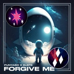 PUNYASO & ELEPS - Forgive Me (TSC & RVC Remix)