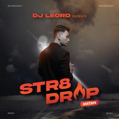 DJ LEORD MIXTAPE 2024 - STR8 DROP