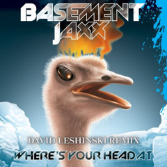 Where's Your Head At - Basement Jaxx (David Leshinski Remix)