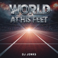 World At His Feet (Gout Gout) (DJ JONKS MIX)