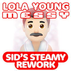 LOLA YOUNG - MESSY (SID'S STEAMY REWORK)