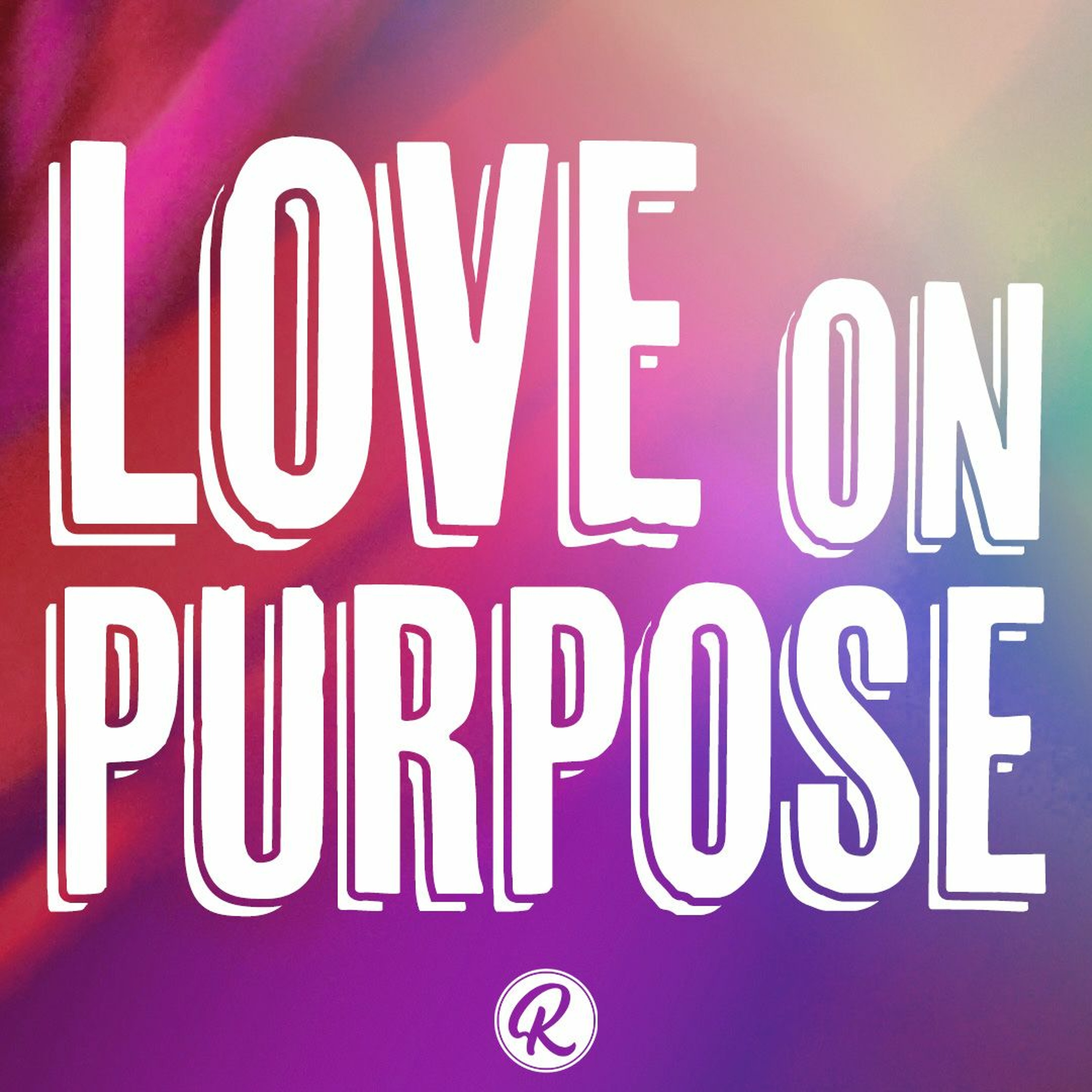 Love On Purpose - Pastor Steve Ottley - August 7, 2022 episode artwork