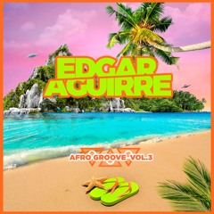 Edgar Aguirre - Afro Groove Vol.3 (Groove, Afro House, Tech House)