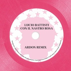 Lucio Battisti - Con il nastro rosa (ARDON Remix)