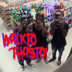 WalkToThaSto! (• Ultranasil1e)