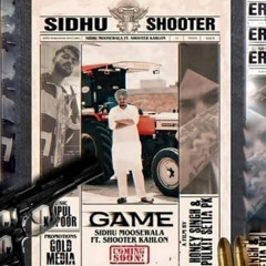GAME-Shooter Kahlon Sidhu Moose Wala