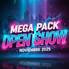 MEGA PACK OPEN SHOW NOVIEMBRE 2025 (180 OPEN SHOW)
