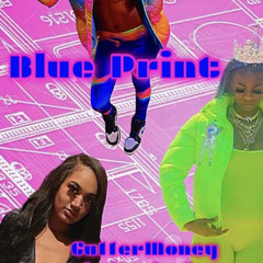 Blue Print - Lady Shady Gu11erMoney Cheno The loc
