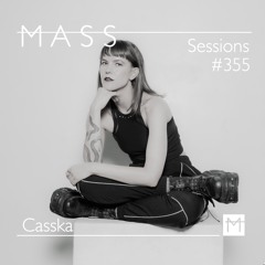 MASS Sessions #355 | Casska