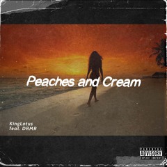 Peaches And Cream (Feat. DRMRthedespot)