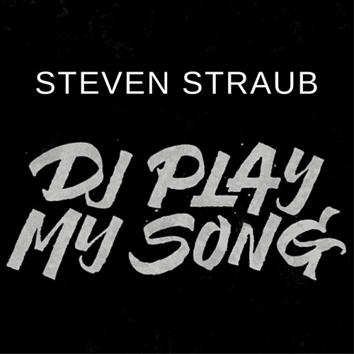 Steven Straub - Dj Play My Song 2022