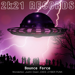 Wonderboi, Justin Owen, CEES, CYBER PUNK - Bounce Force(Original mix)